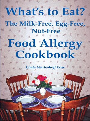 cover image of What's to Eat? the Milk-Free, Egg-Free, Nut-Free Food Allergy Cookbook